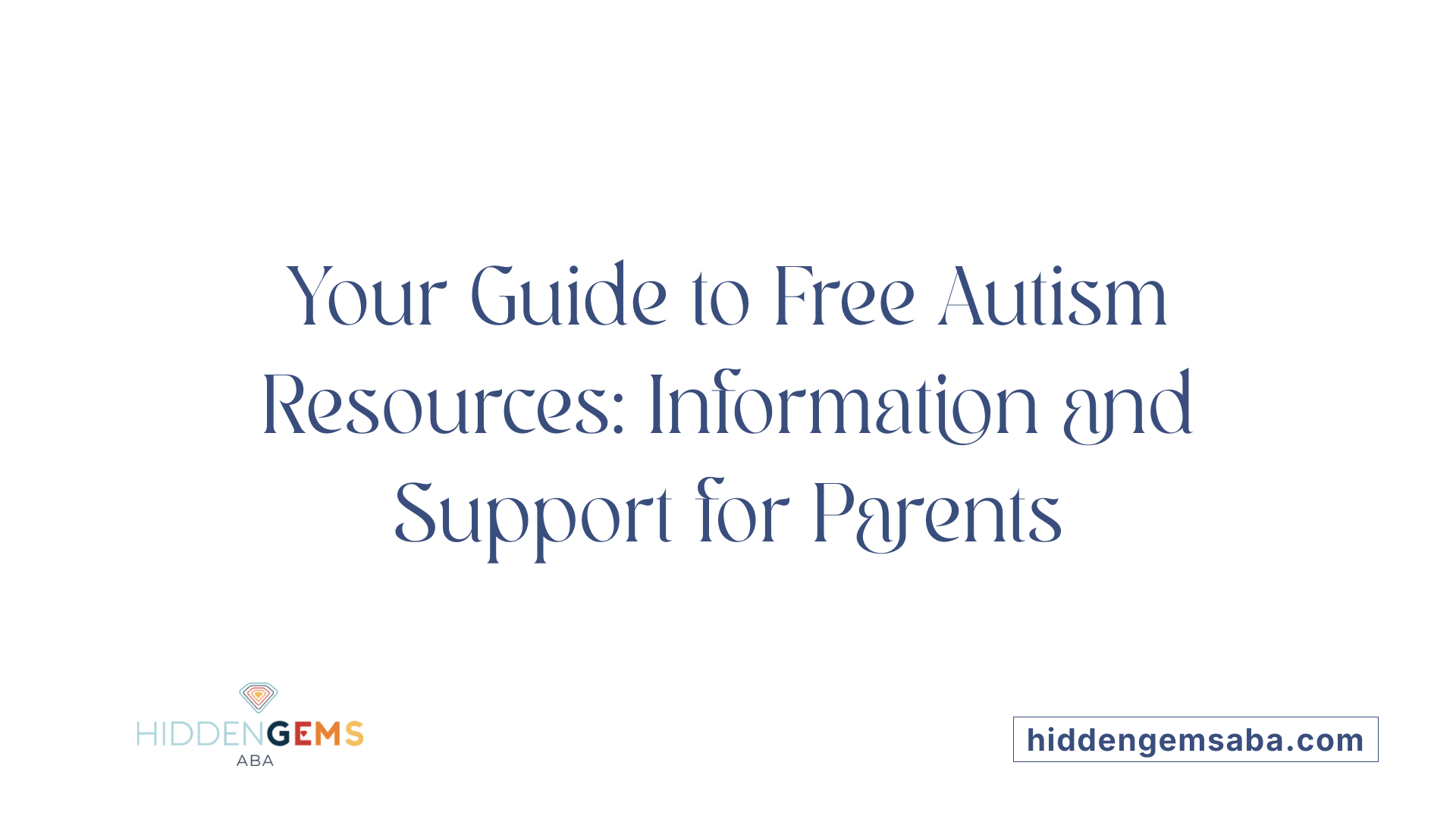 Your Guide to Free Autism Resources: Information and Support for Parents