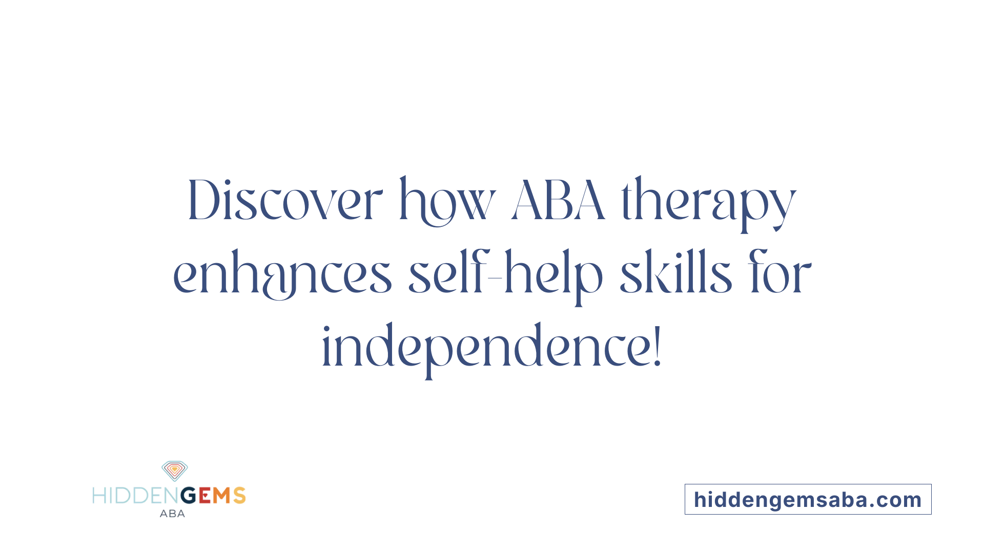 Discover how ABA therapy enhances self-help skills for independence!