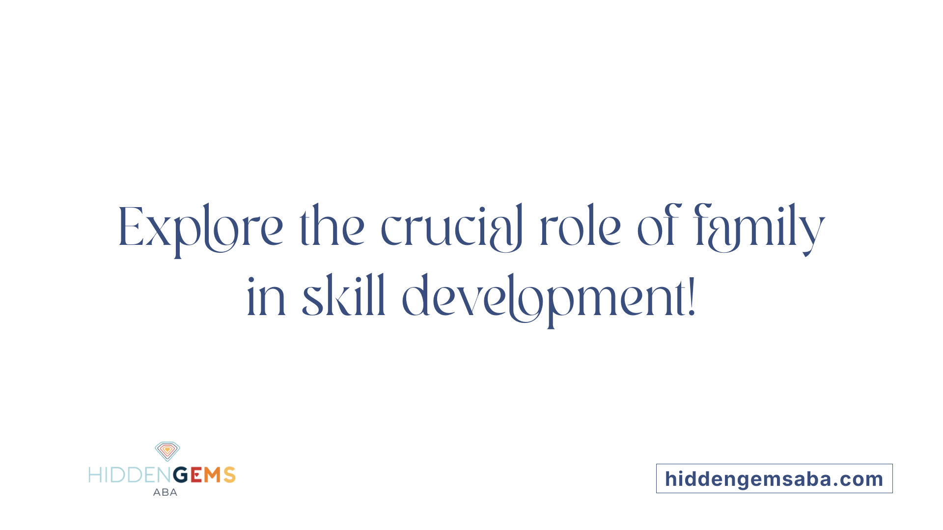 Explore the crucial role of family in skill development!