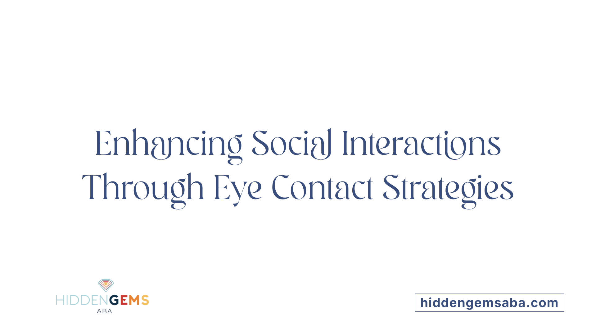 Enhancing Social Interactions Through Eye Contact Strategies