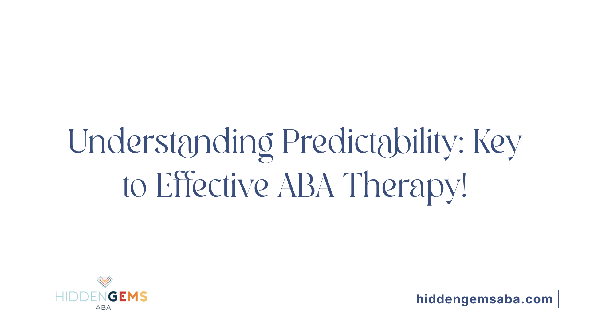 Understanding Predictability: Key to Effective ABA Therapy!