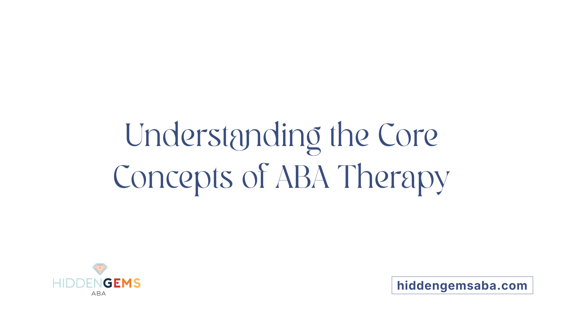 Understanding the Core Concepts of ABA Therapy