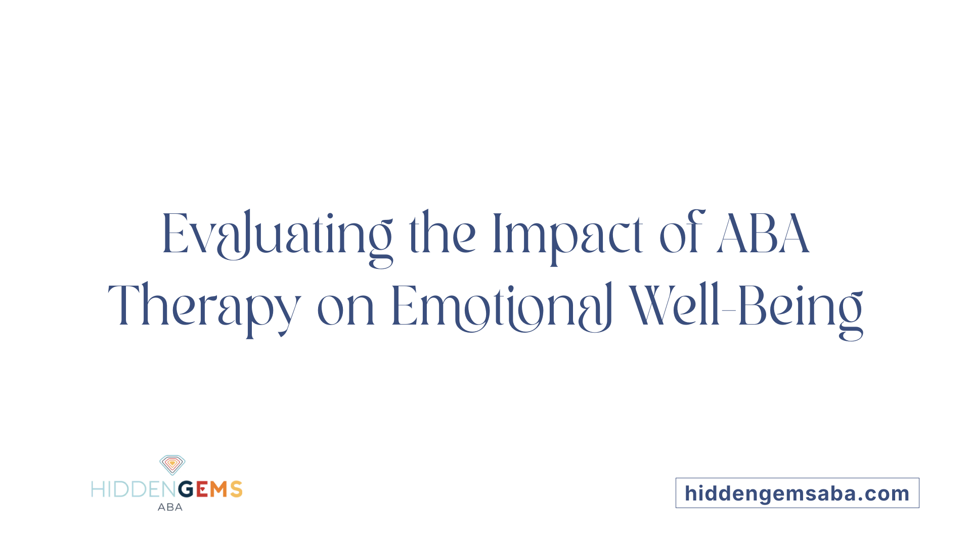 Evaluating the Impact of ABA Therapy on Emotional Well-Being