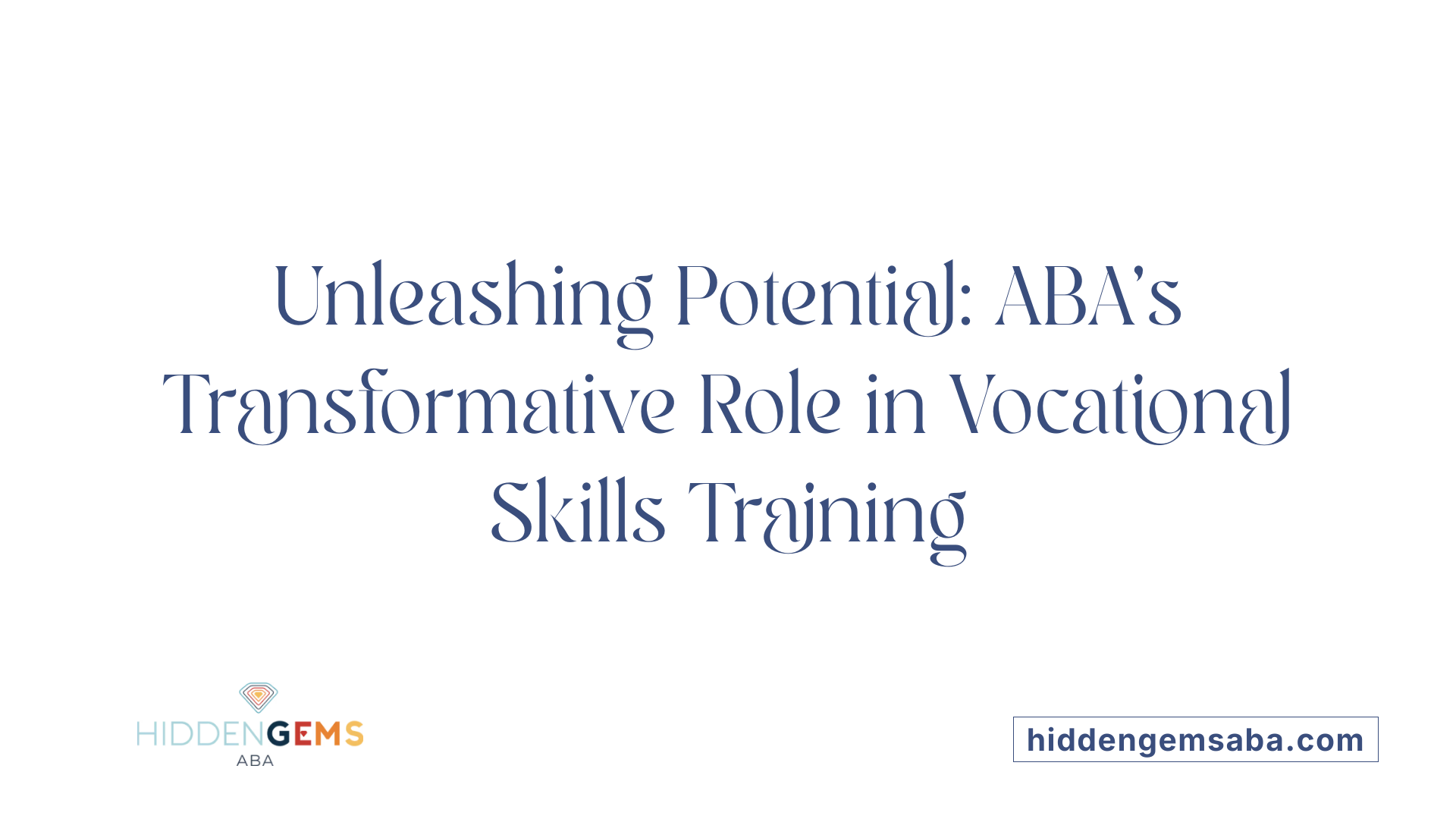 Unleashing Potential: ABA's Transformative Role in Vocational Skills Training