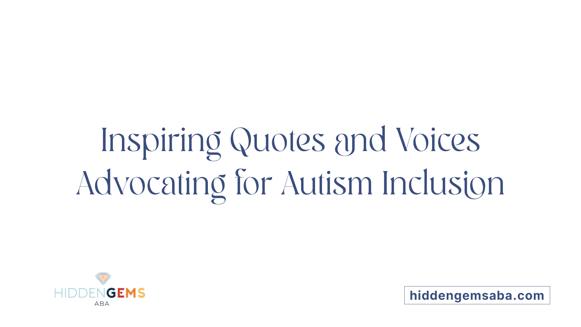 Inspiring Quotes and Voices Advocating for Autism Inclusion
