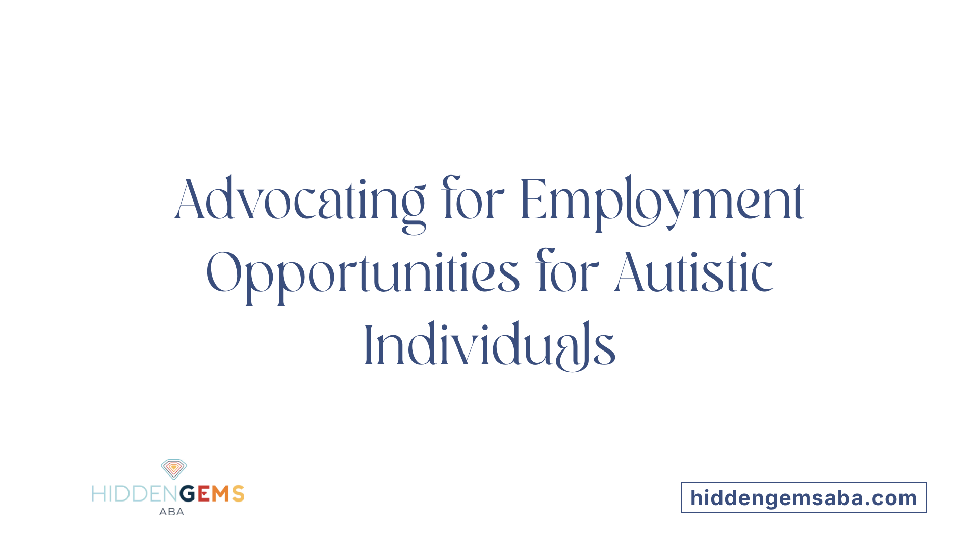 Advocating for Employment Opportunities for Autistic Individuals