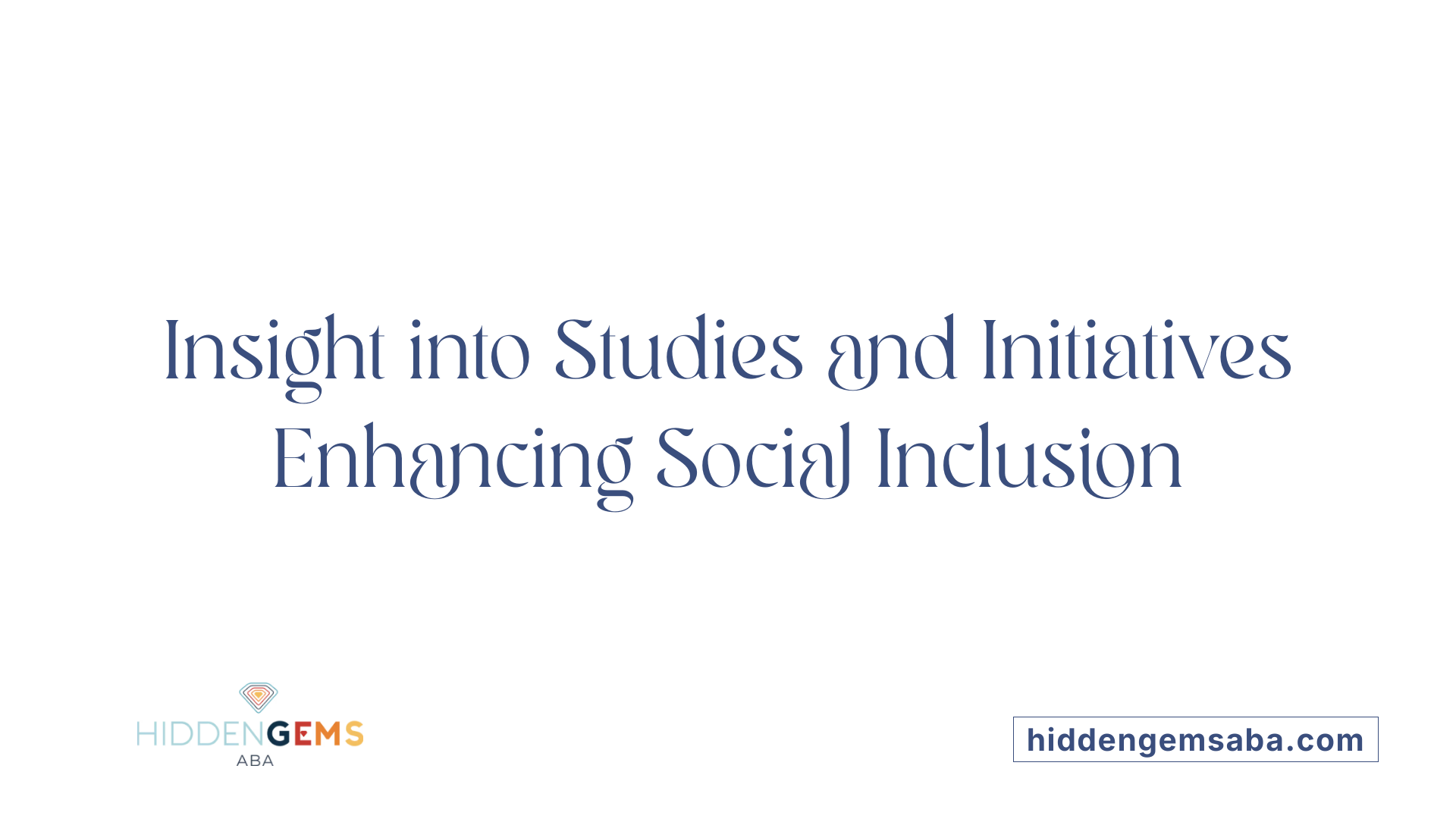 Insight into Studies and Initiatives Enhancing Social Inclusion