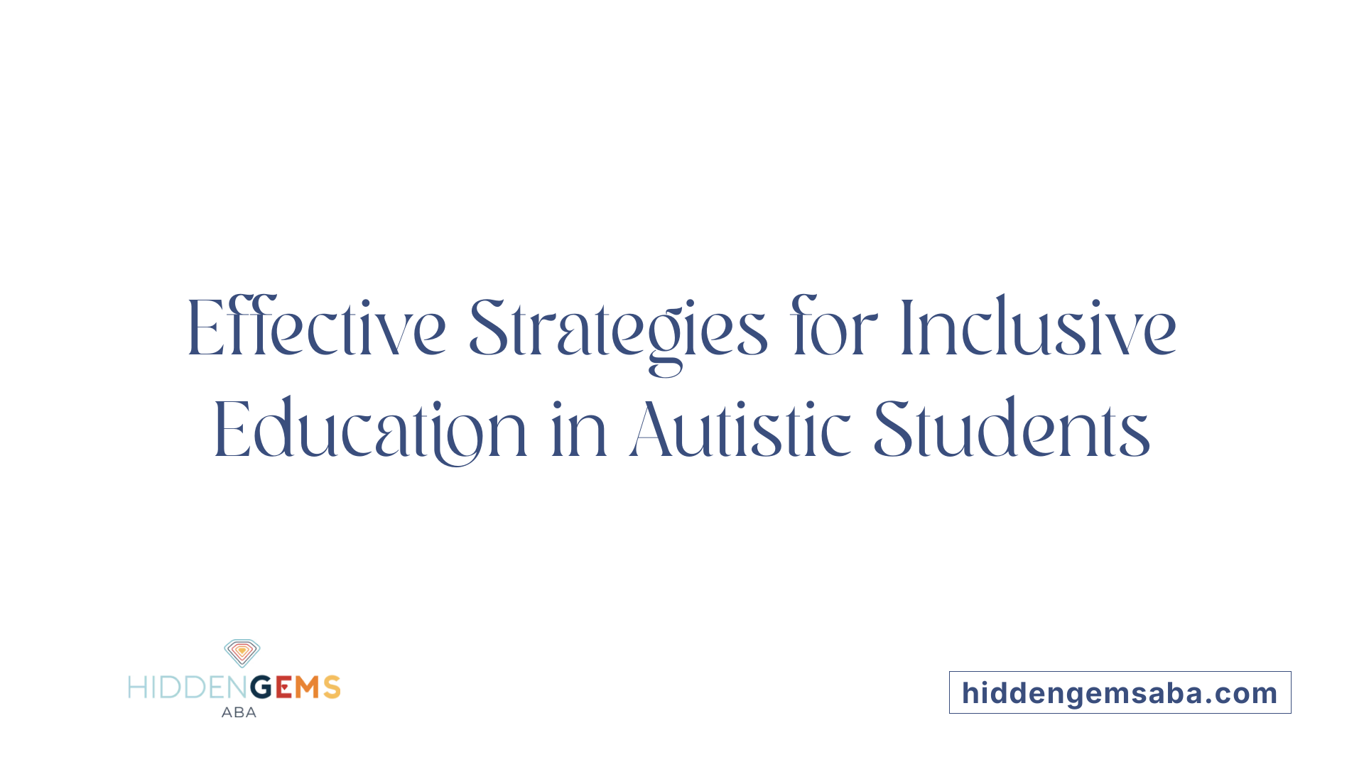 Effective Strategies for Inclusive Education in Autistic Students