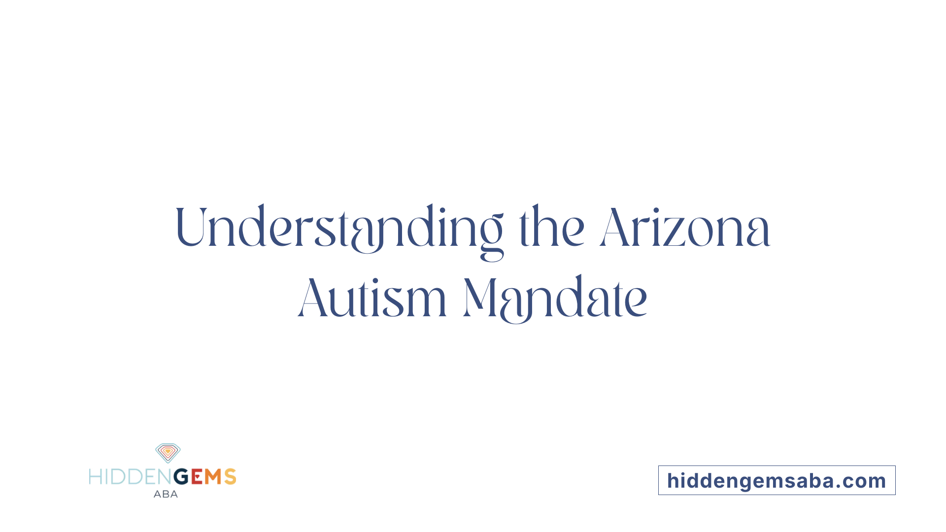 Understanding the Arizona Autism Mandate