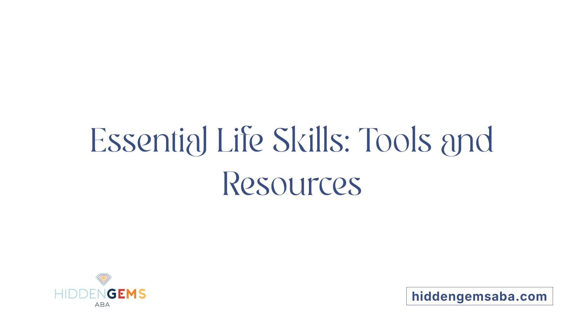 Essential Life Skills: Tools and Resources
