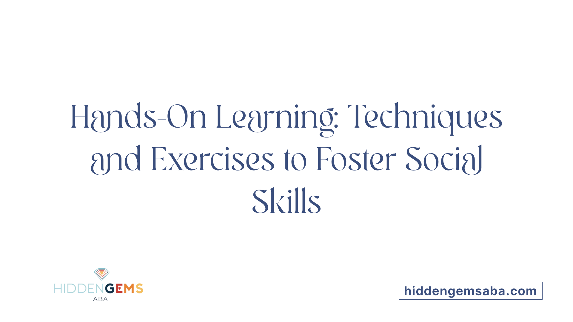 Hands-On Learning: Techniques and Exercises to Foster Social Skills