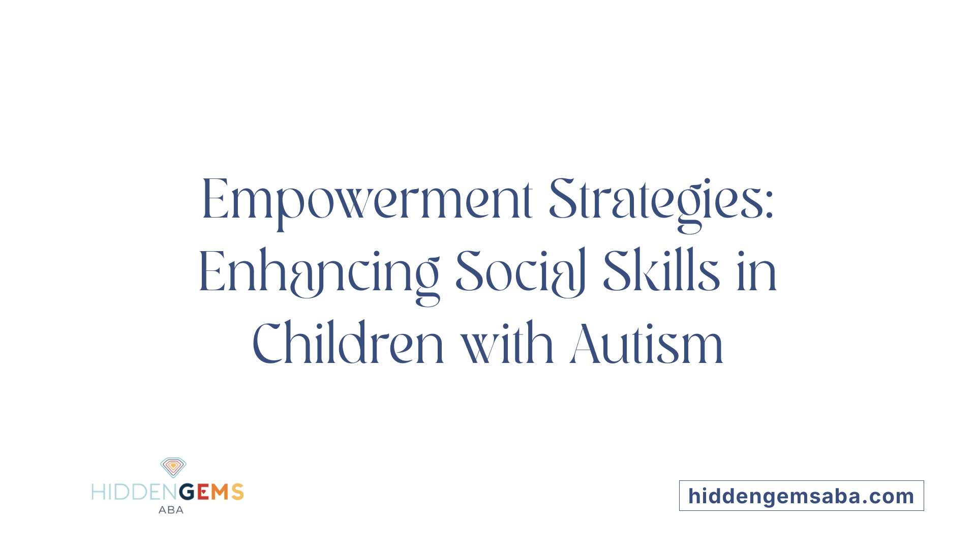 Empowerment Strategies: Enhancing Social Skills in Children with Autism