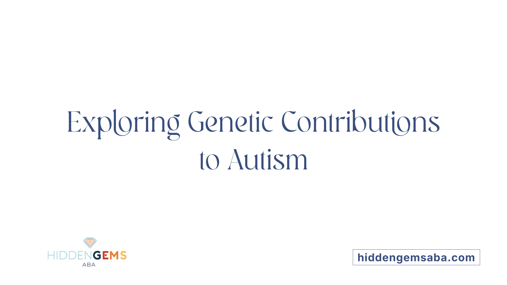Exploring Genetic Contributions to Autism