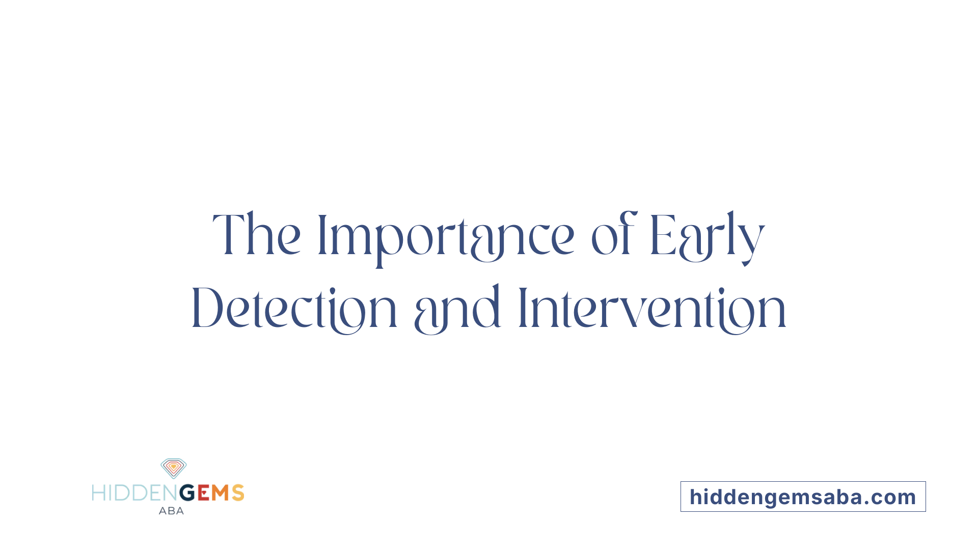 The Importance of Early Detection and Intervention