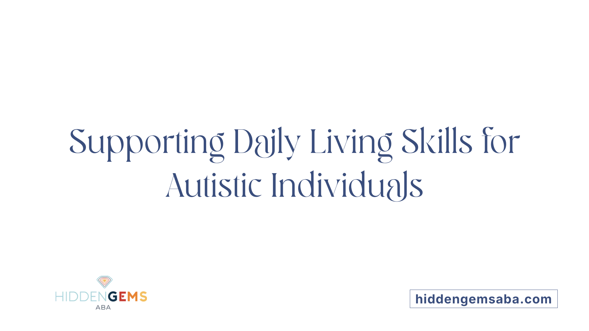 Supporting Daily Living Skills for Autistic Individuals