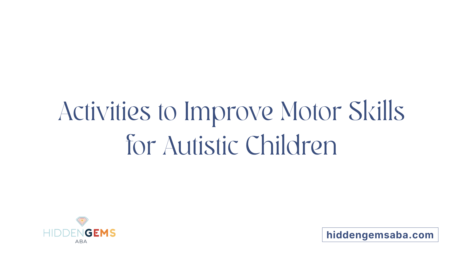 Activities to Improve Motor Skills for Autistic Children