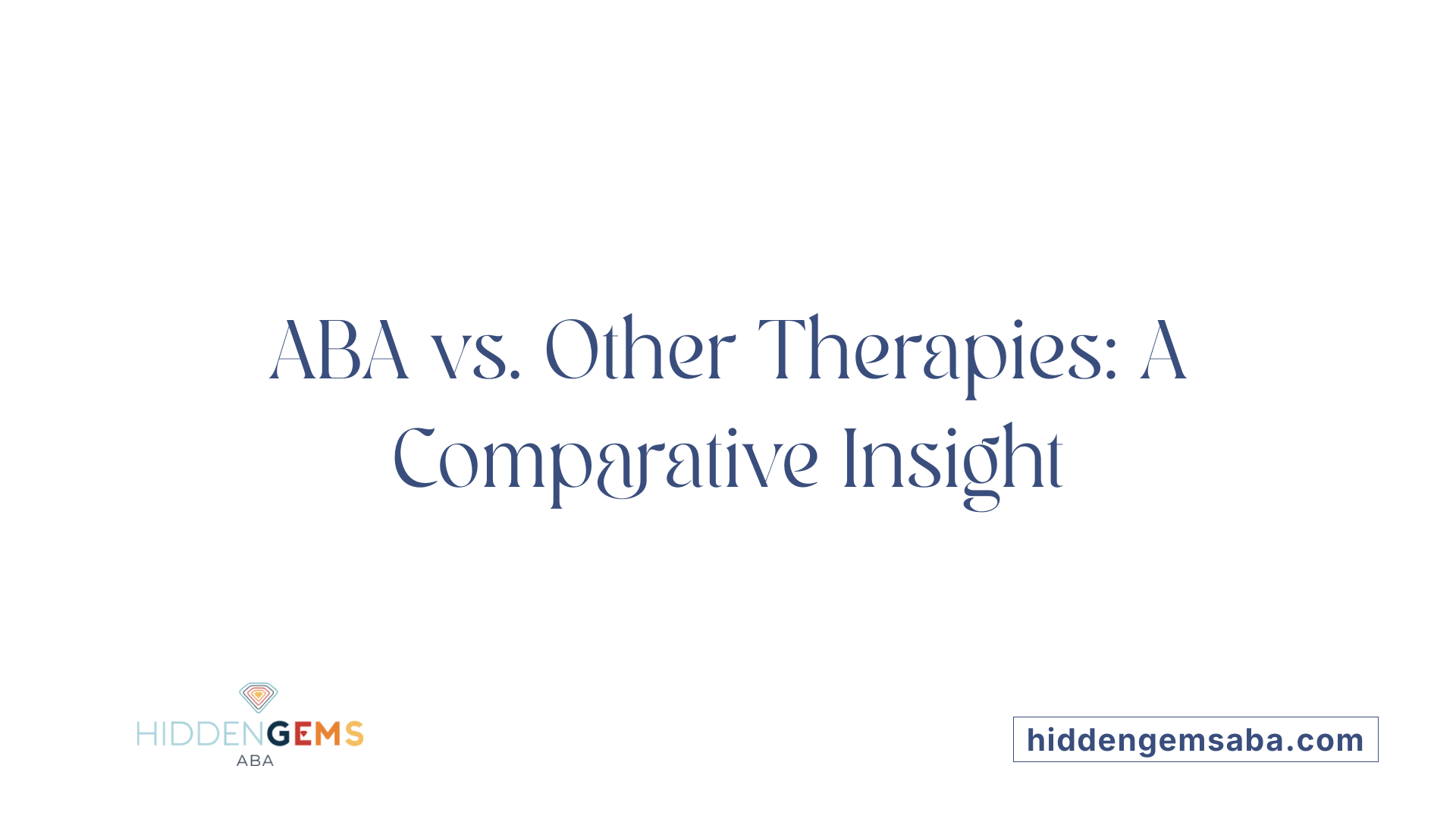 ABA vs. Other Therapies: A Comparative Insight