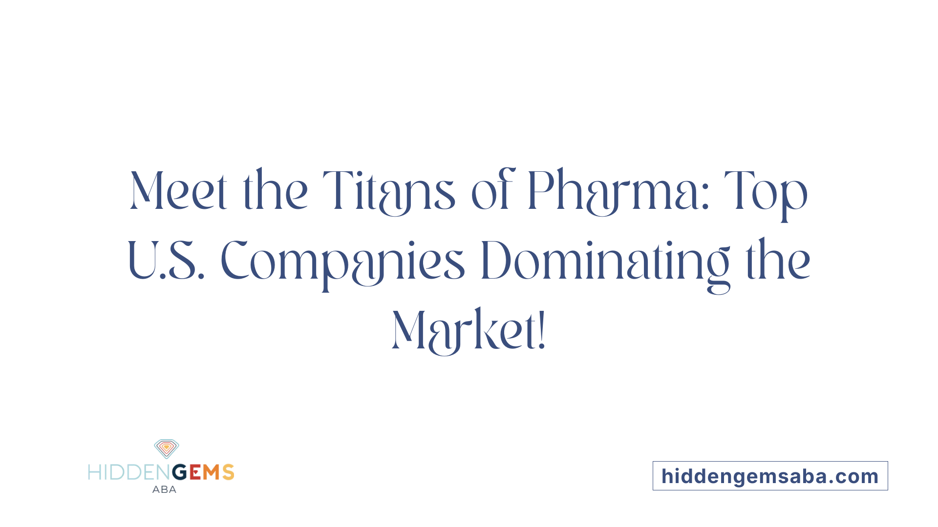 Meet the Titans of Pharma: Top U.S. Companies Dominating the Market!