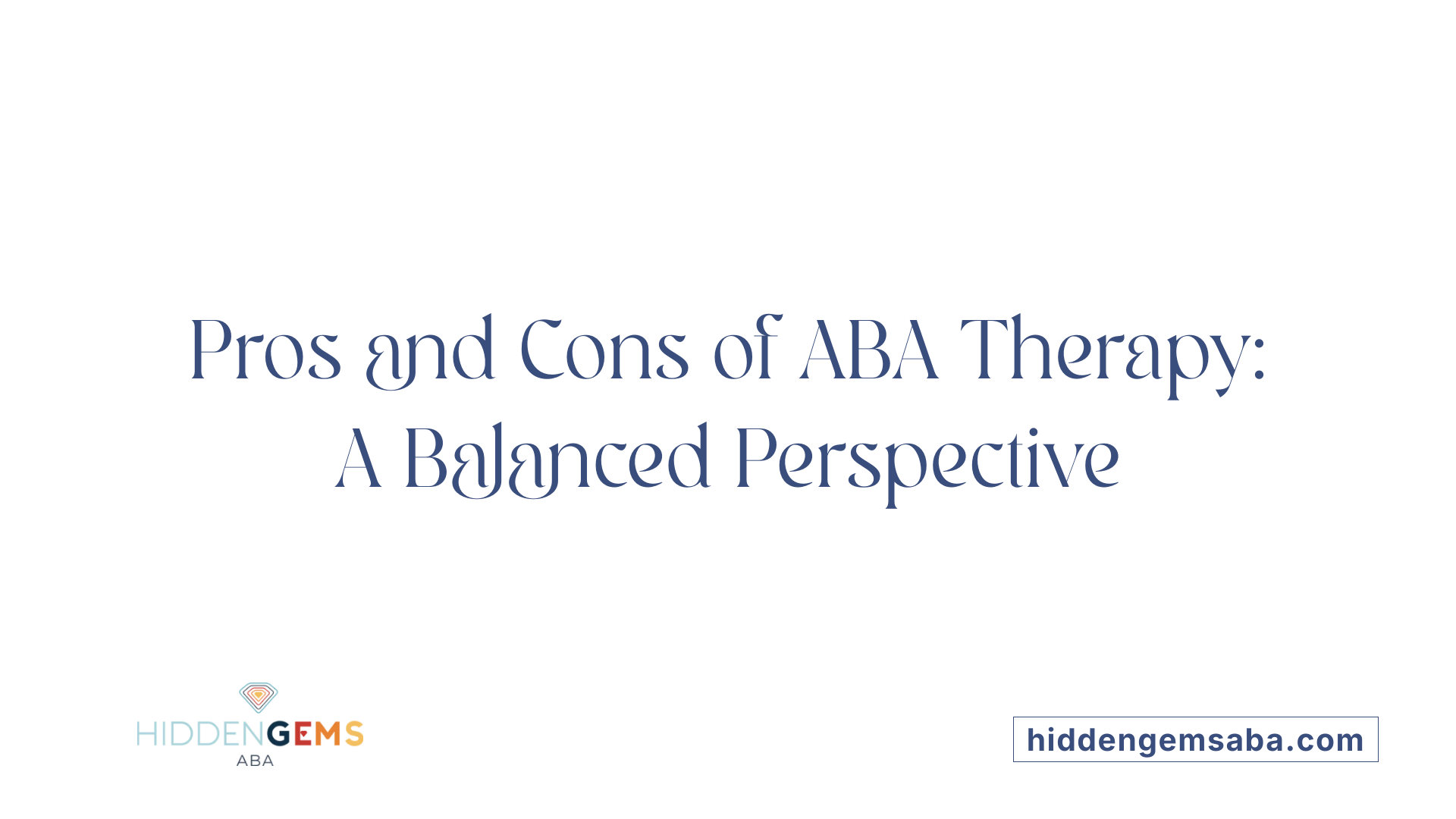 Pros and Cons of ABA Therapy: A Balanced Perspective