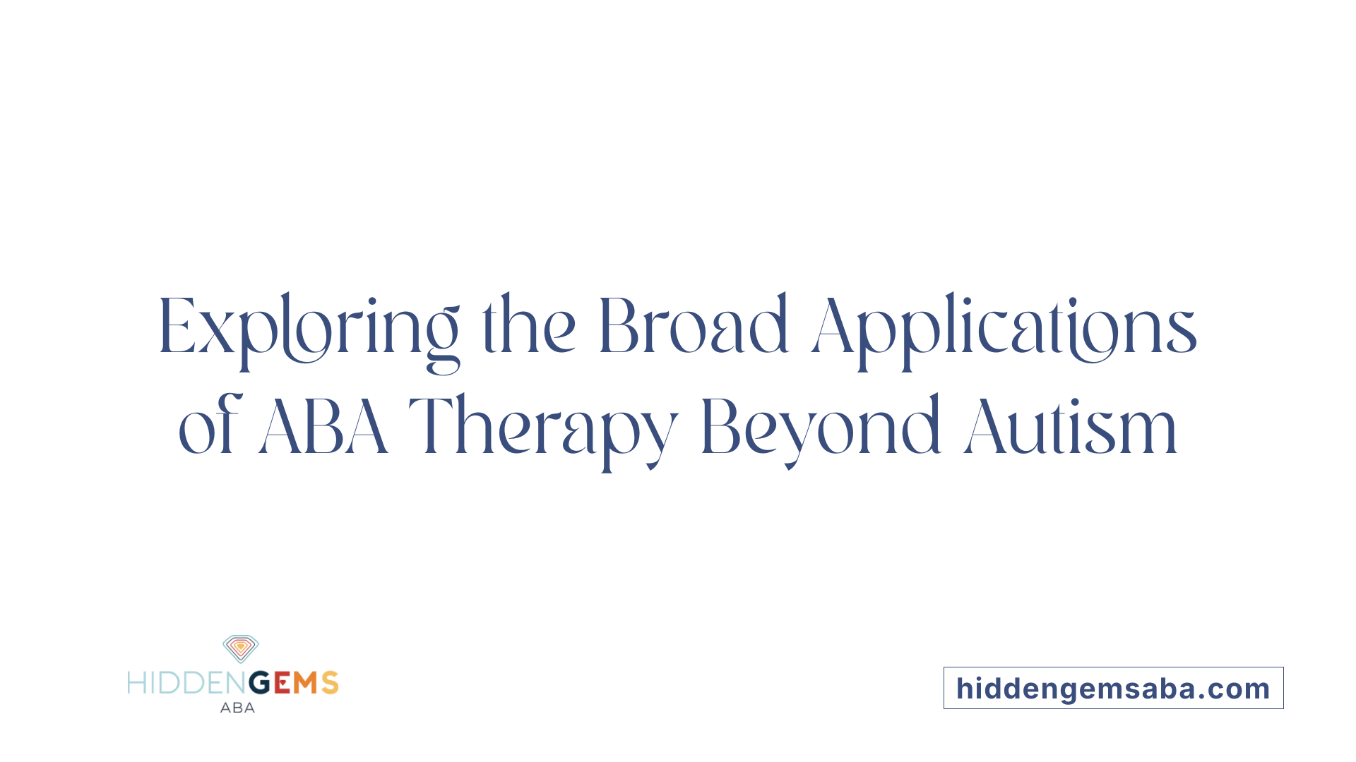 Exploring the Broad Applications of ABA Therapy Beyond Autism
