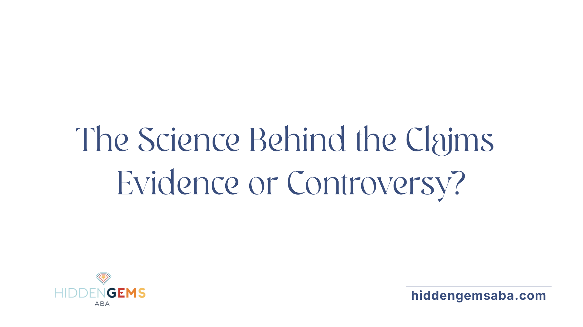 The Science Behind the Claims | Evidence or Controversy?