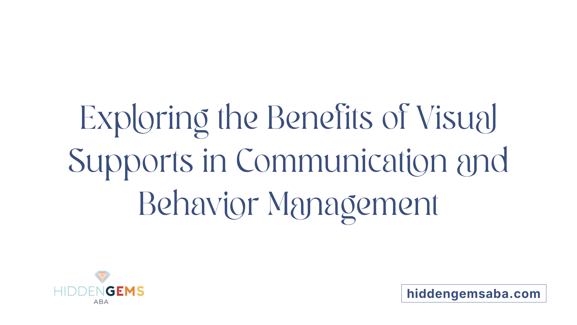 Exploring the Benefits of Visual Supports in Communication and Behavior Management