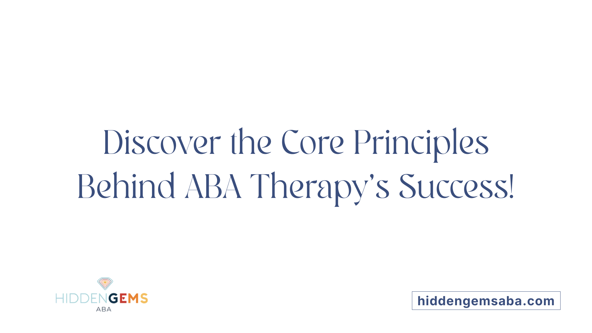 Discover the Core Principles Behind ABA Therapy's Success!