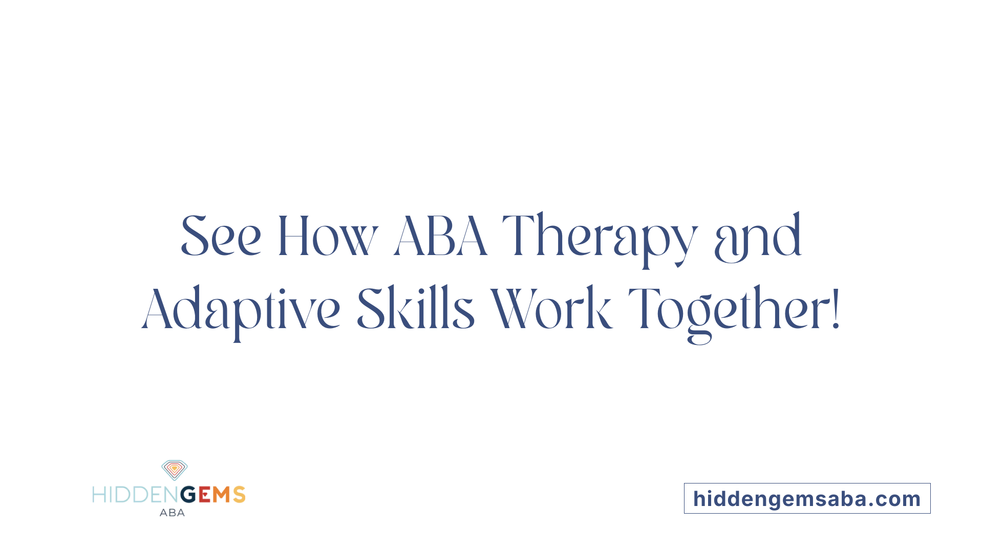 See How ABA Therapy and Adaptive Skills Work Together!