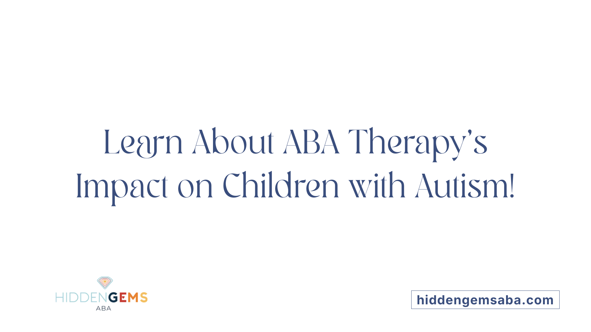 Learn About ABA Therapy's Impact on Children with Autism!
