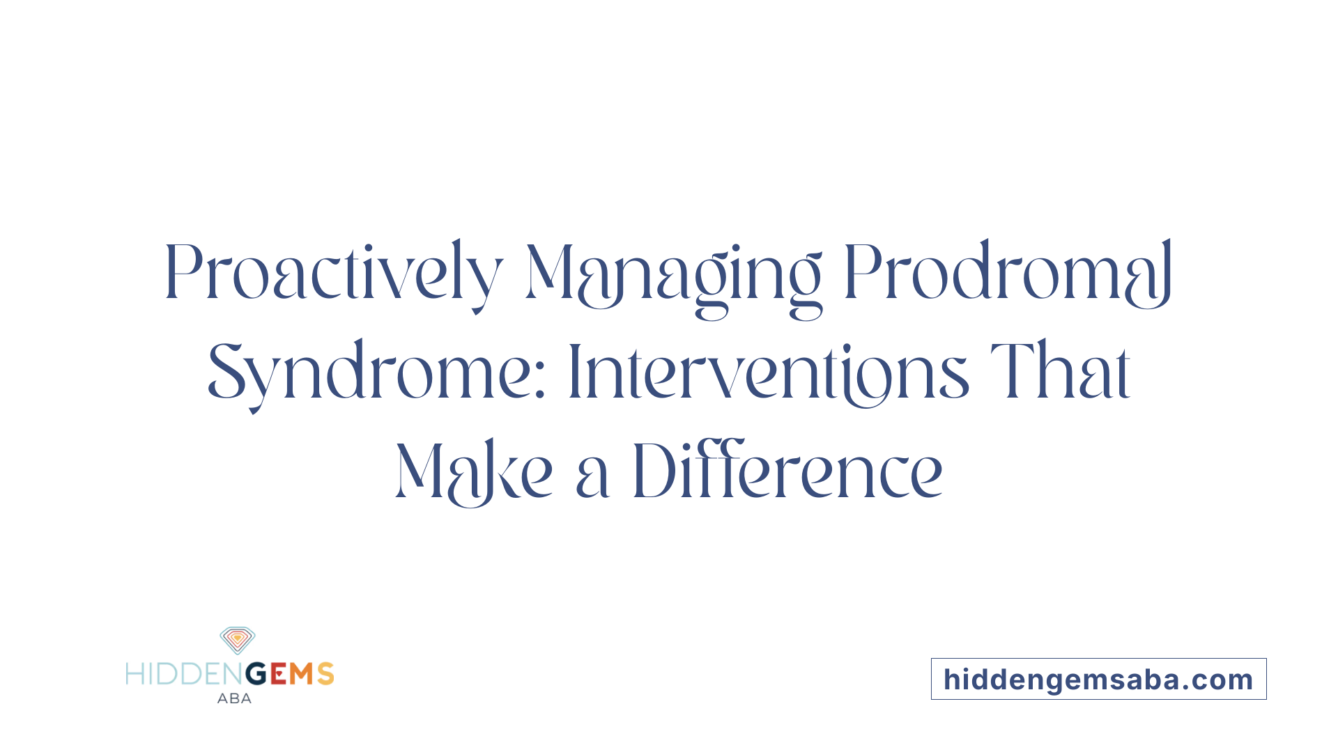 Proactively Managing Prodromal Syndrome: Interventions That Make a Difference