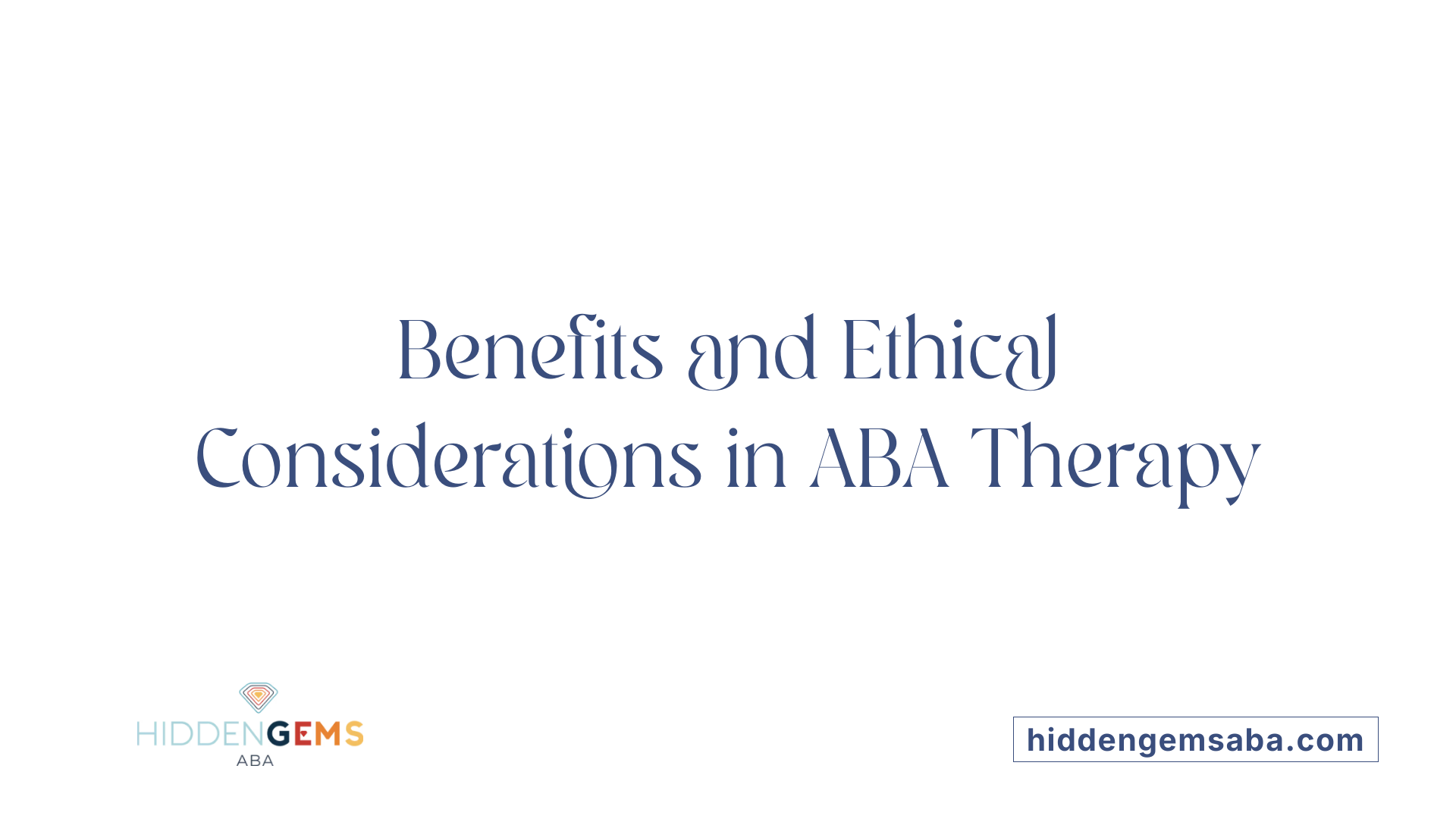 Benefits and Ethical Considerations in ABA Therapy