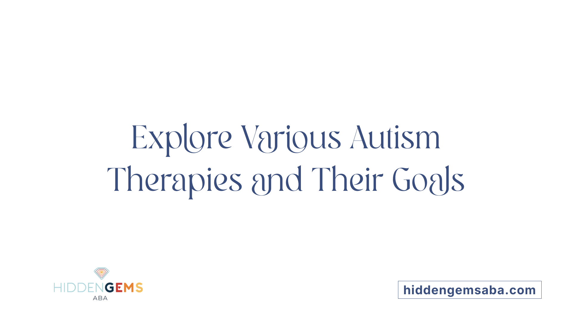 Explore Various Autism Therapies and Their Goals