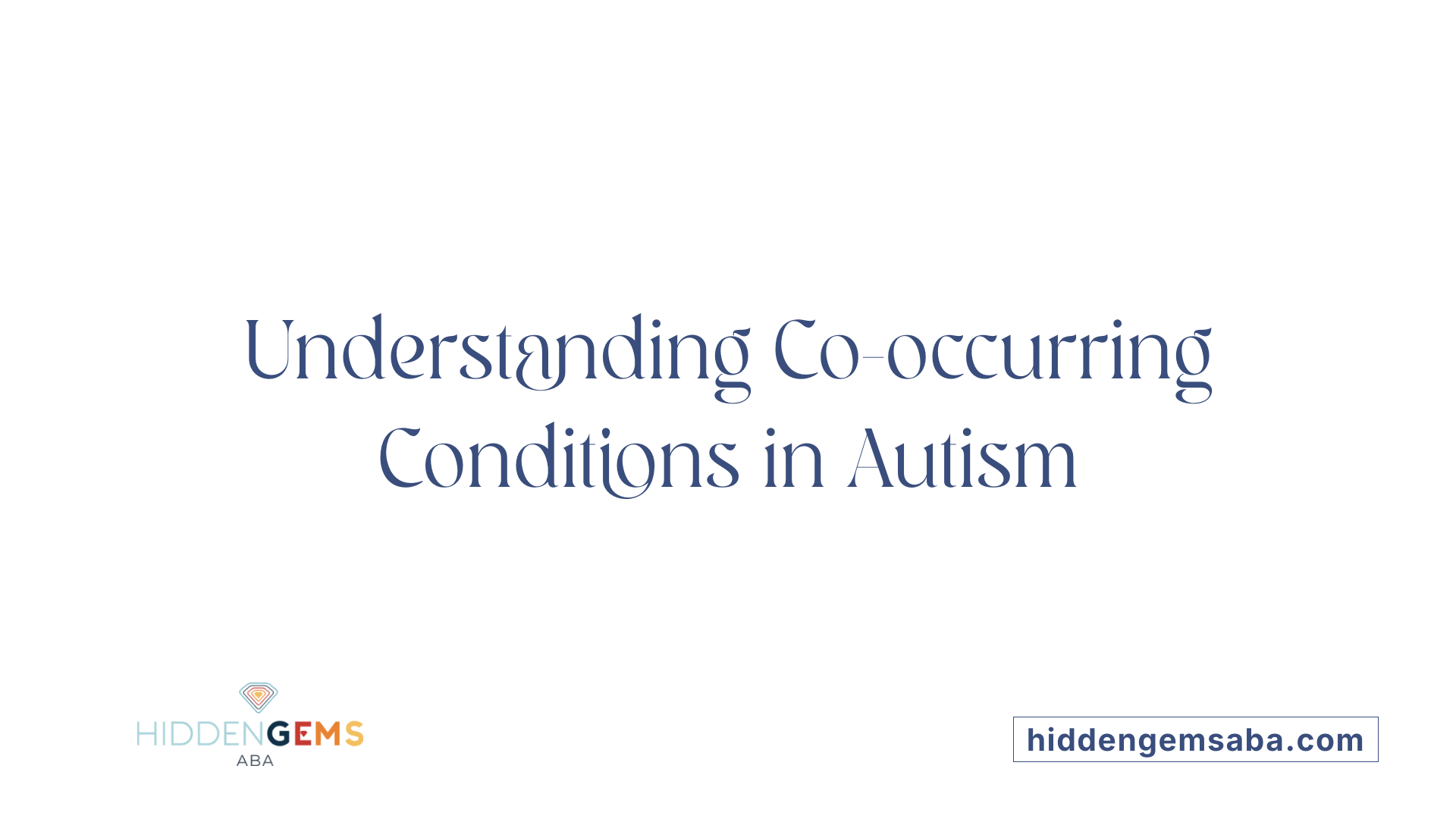 Understanding Co-occurring Conditions in Autism