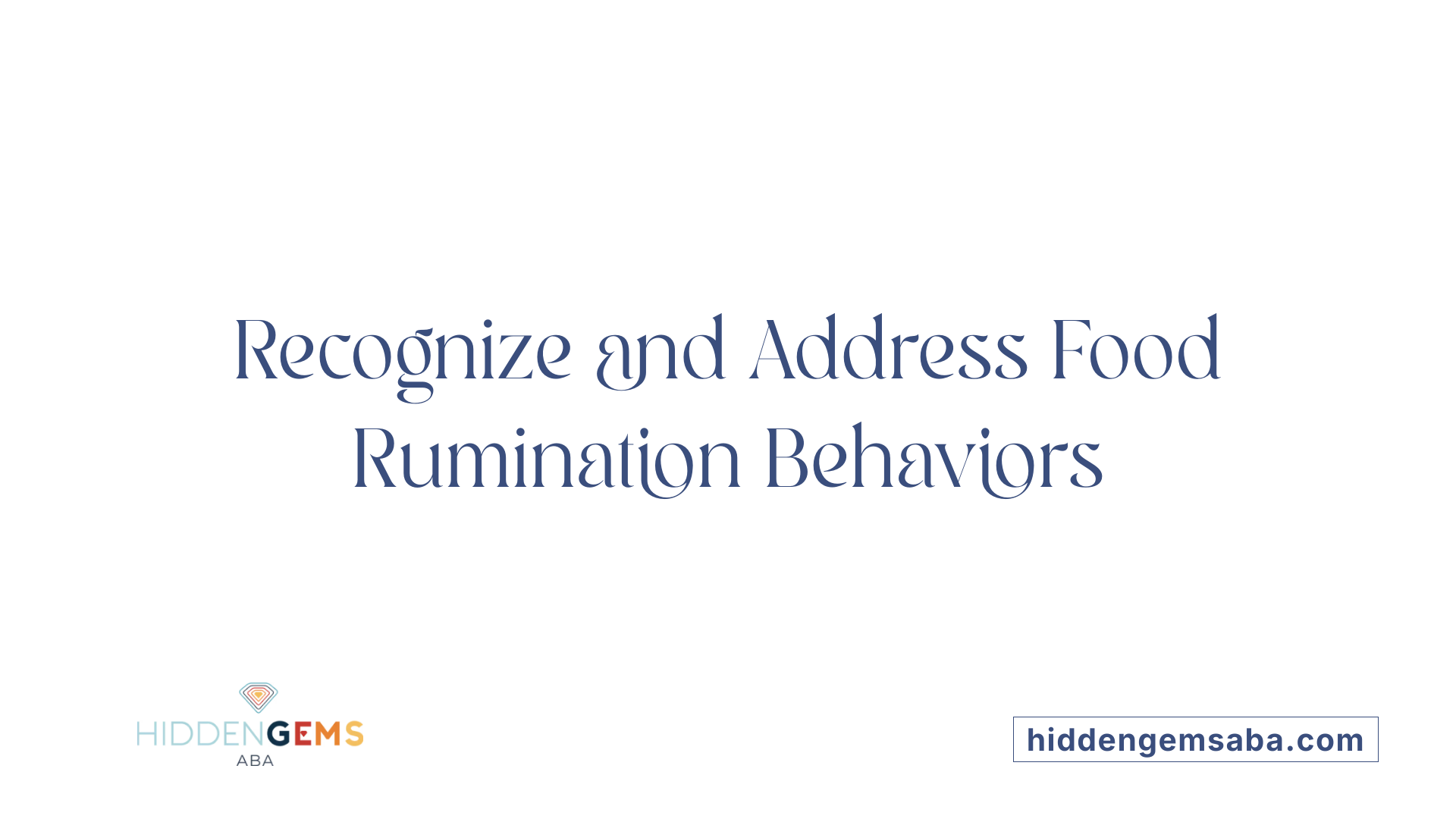 Recognize and Address Food Rumination Behaviors