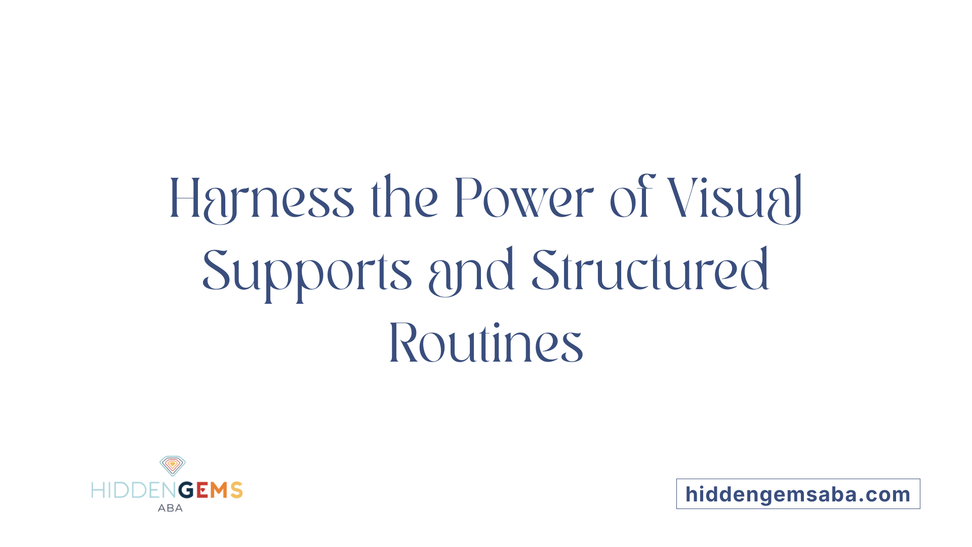 Harness the Power of Visual Supports and Structured Routines