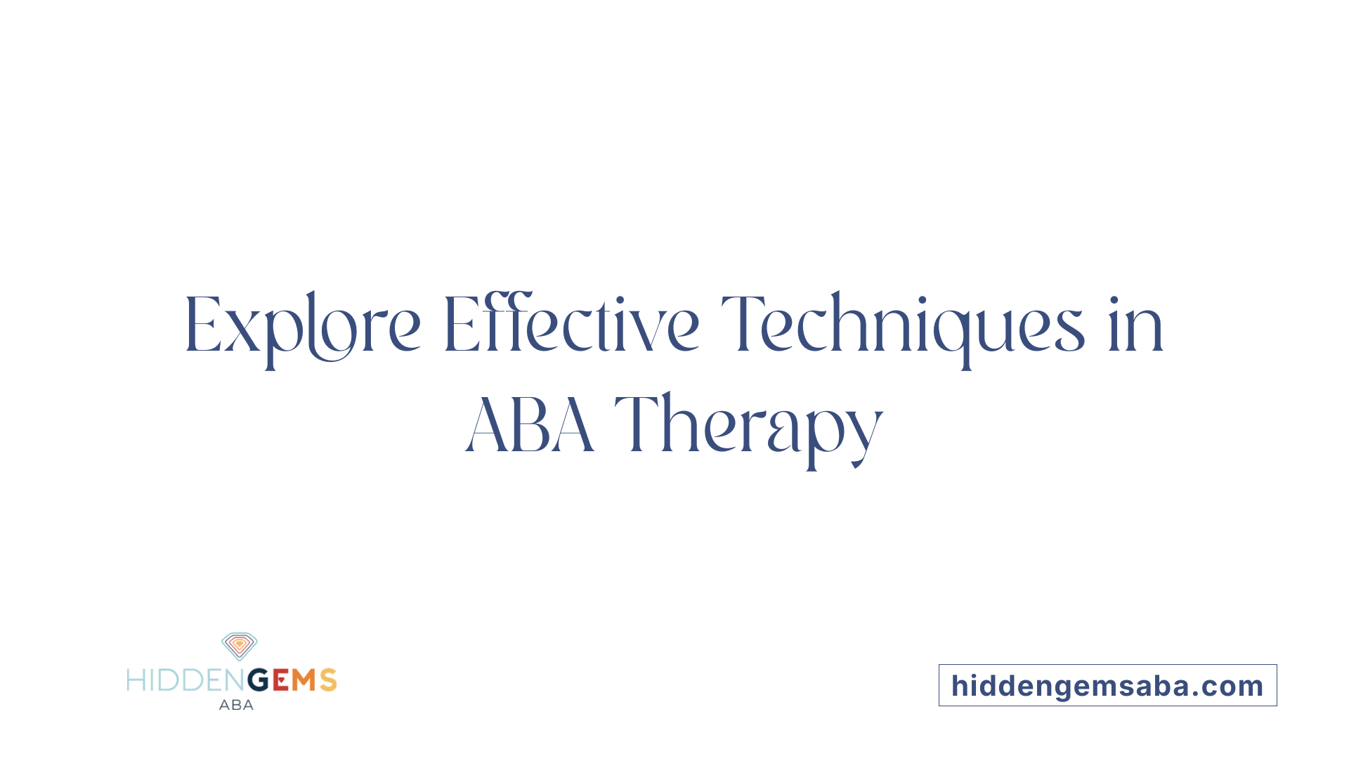 Explore Effective Techniques in ABA Therapy