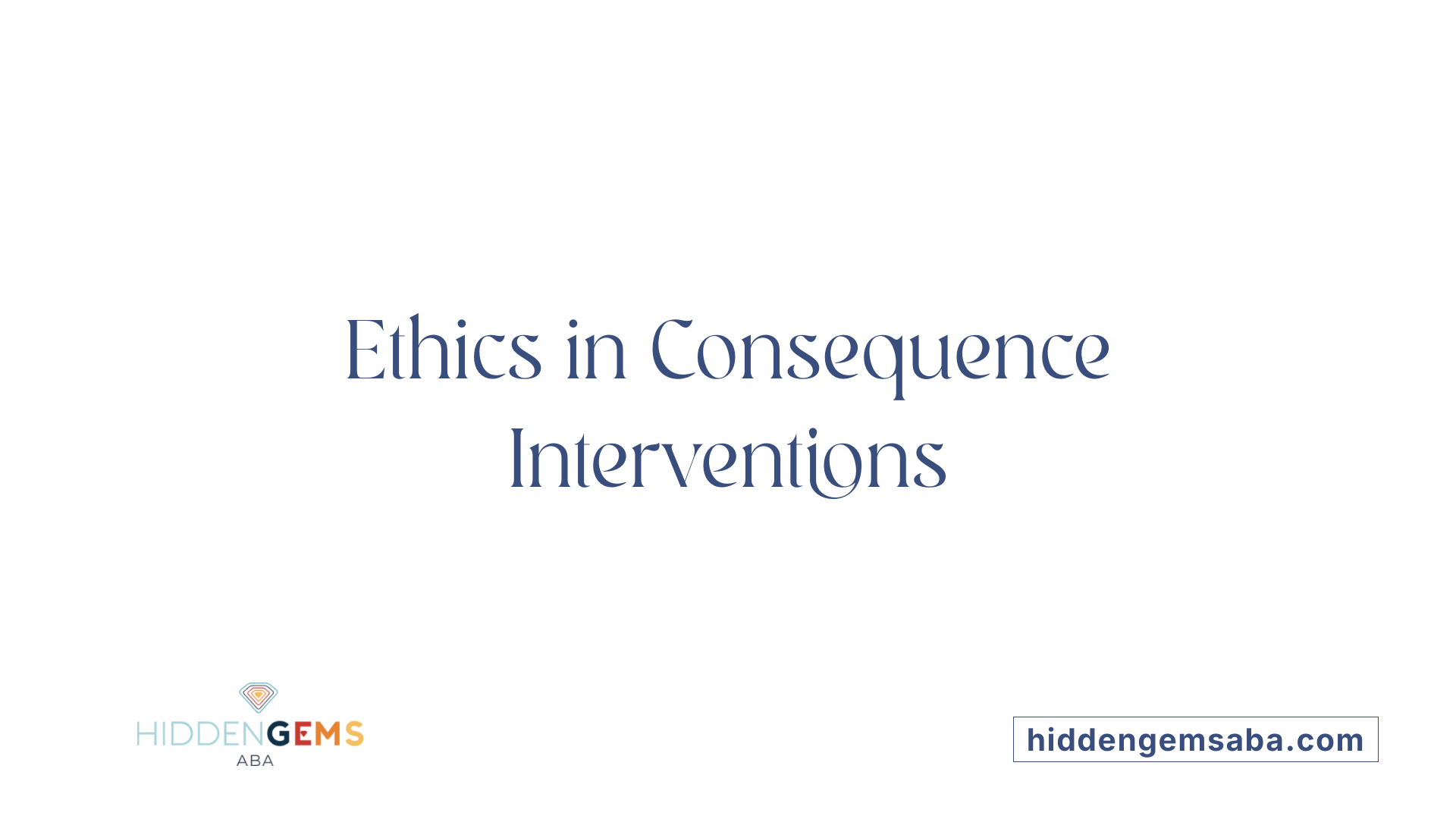 Ethics in Consequence Interventions