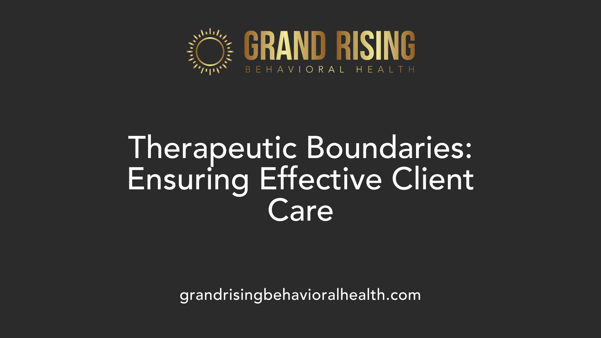 Therapeutic Boundaries: Ensuring Effective Client Care