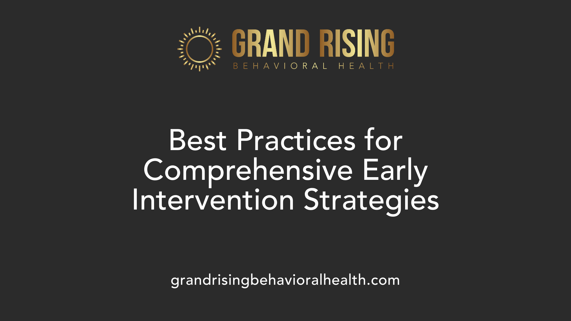 Best Practices for Comprehensive Early Intervention Strategies