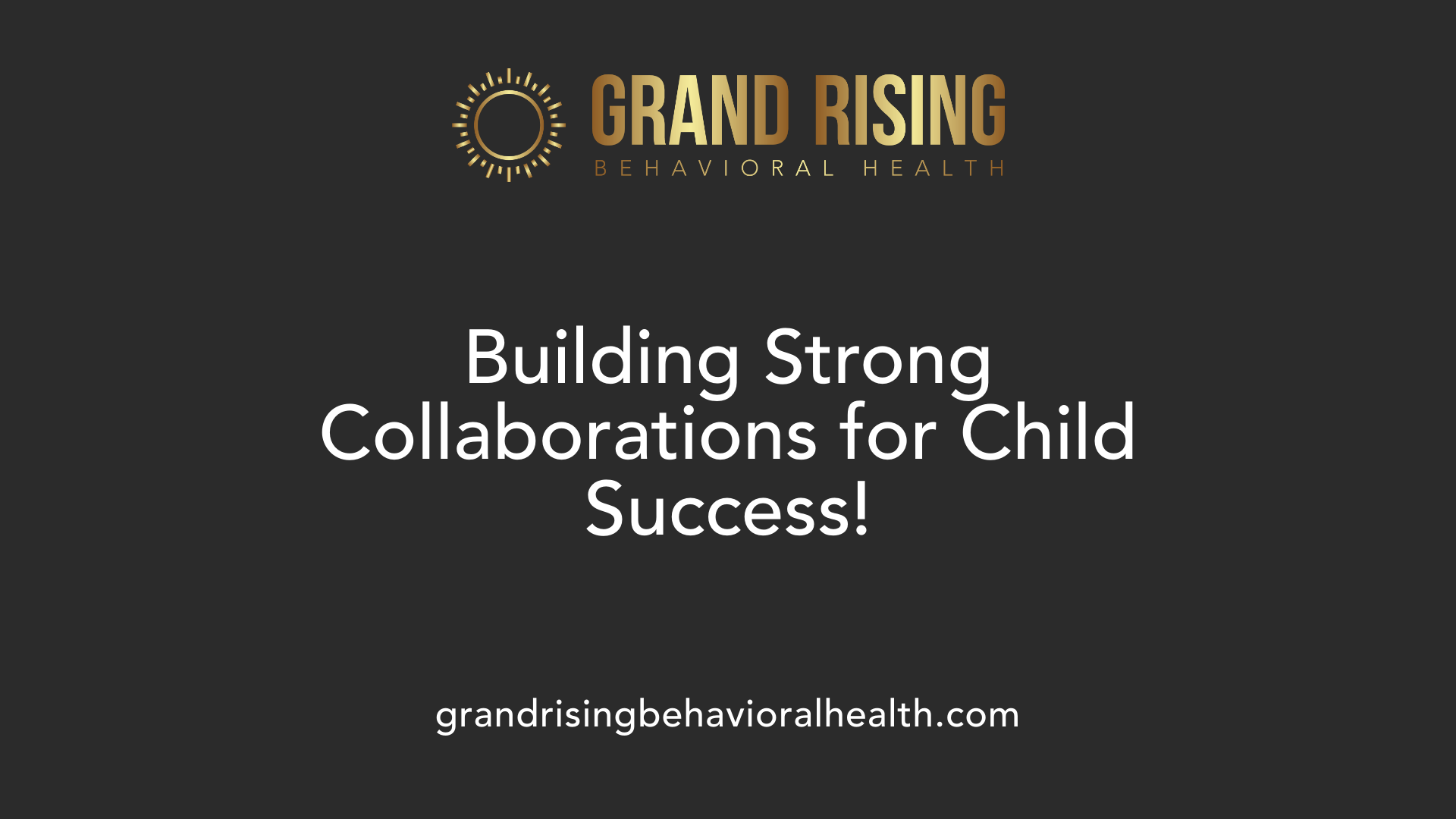 Building Strong Collaborations for Child Success!