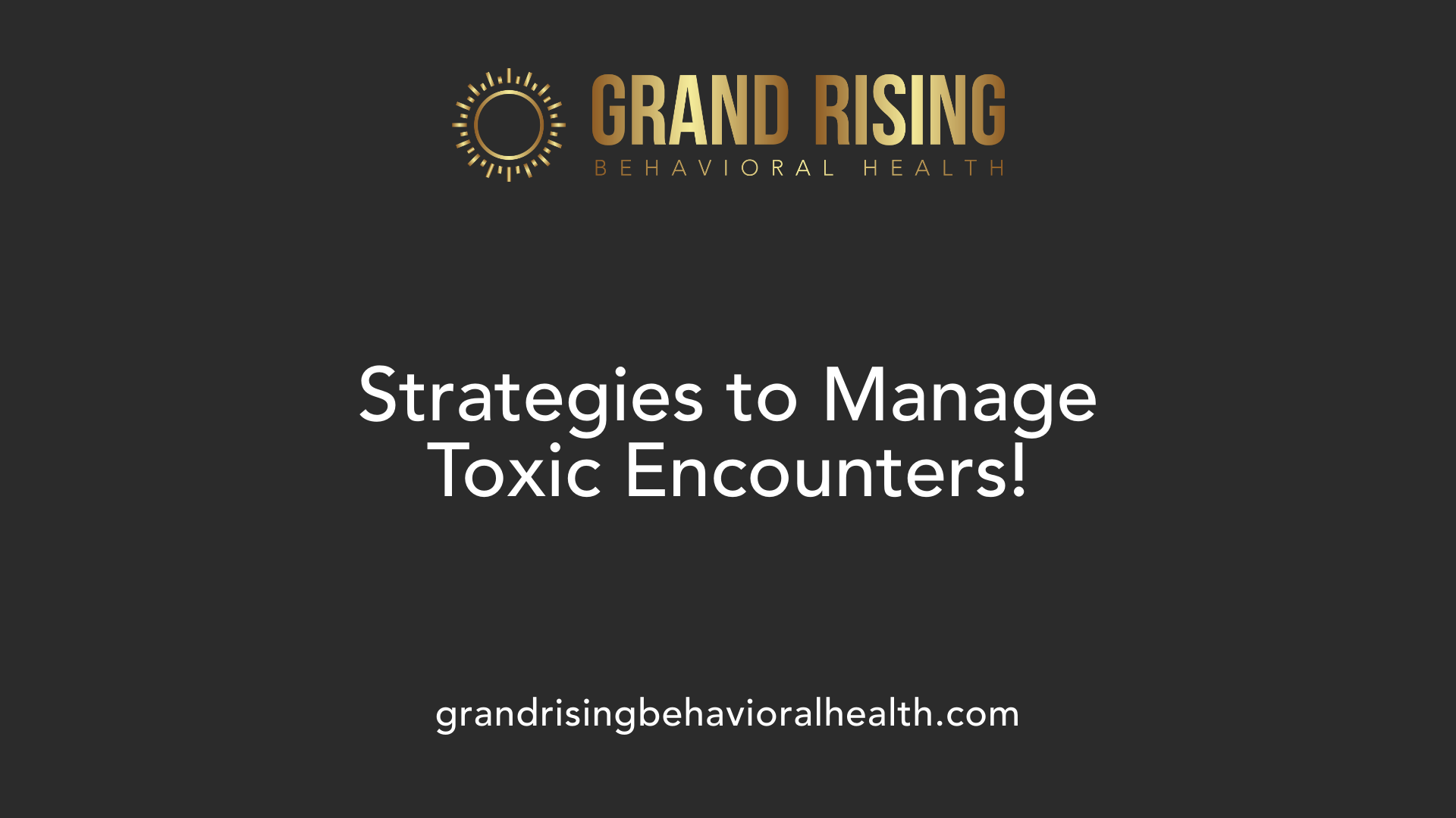 Strategies to Manage Toxic Encounters!