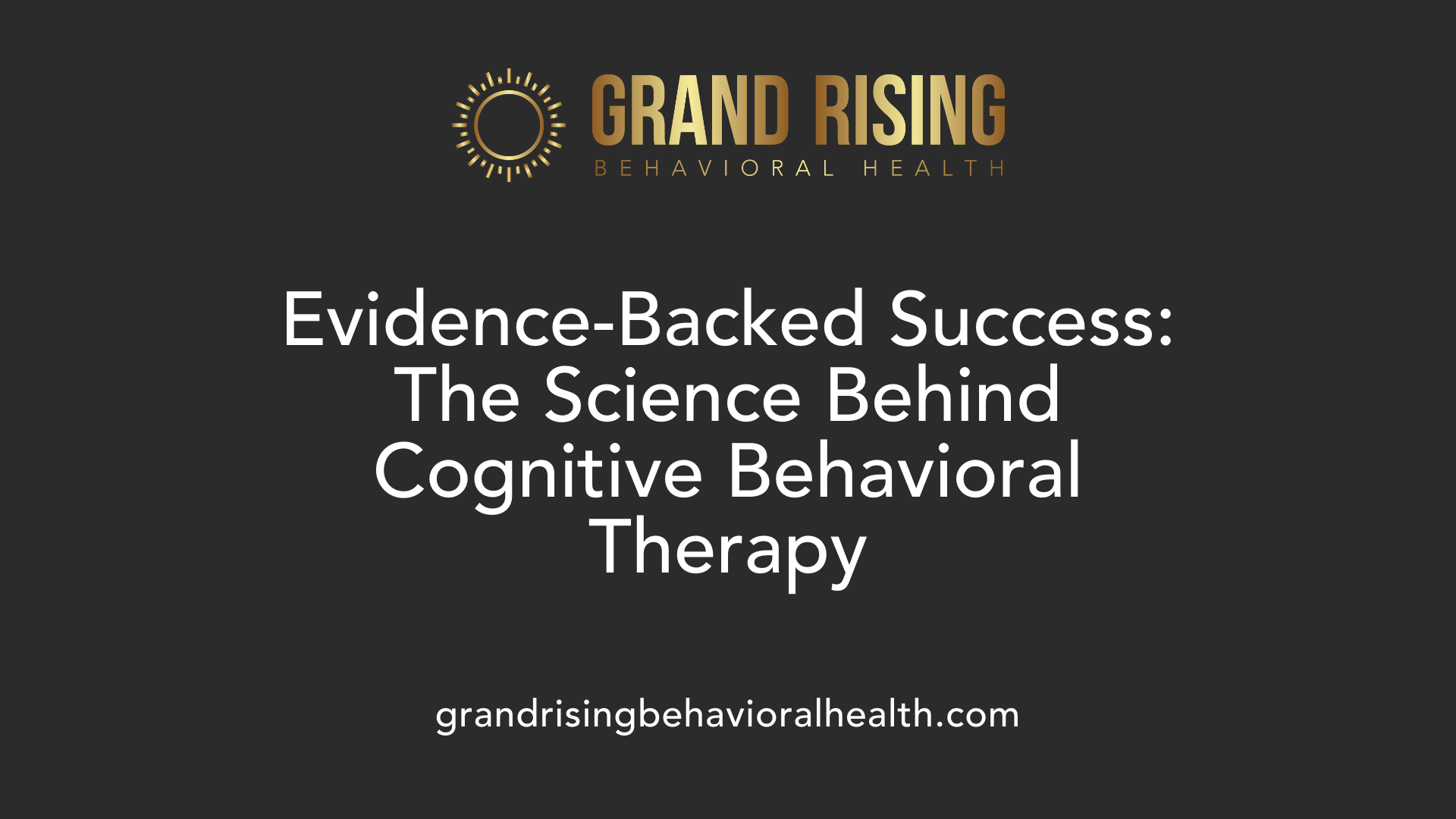 Evidence-Backed Success: The Science Behind Cognitive Behavioral Therapy