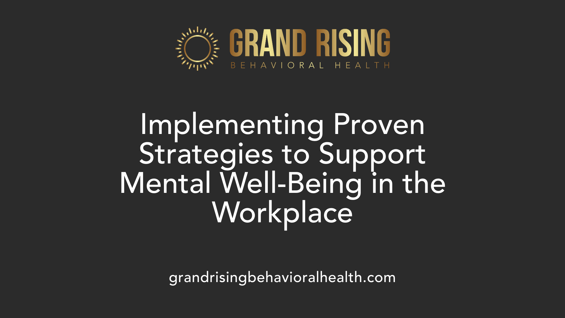 Implementing Proven Strategies to Support Mental Well-Being in the Workplace