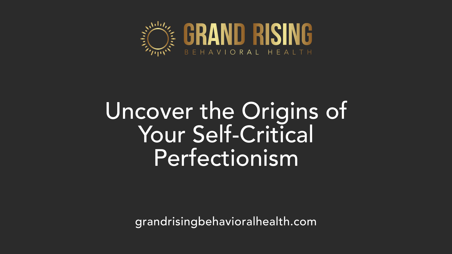 Uncover the Origins of Your Self-Critical Perfectionism