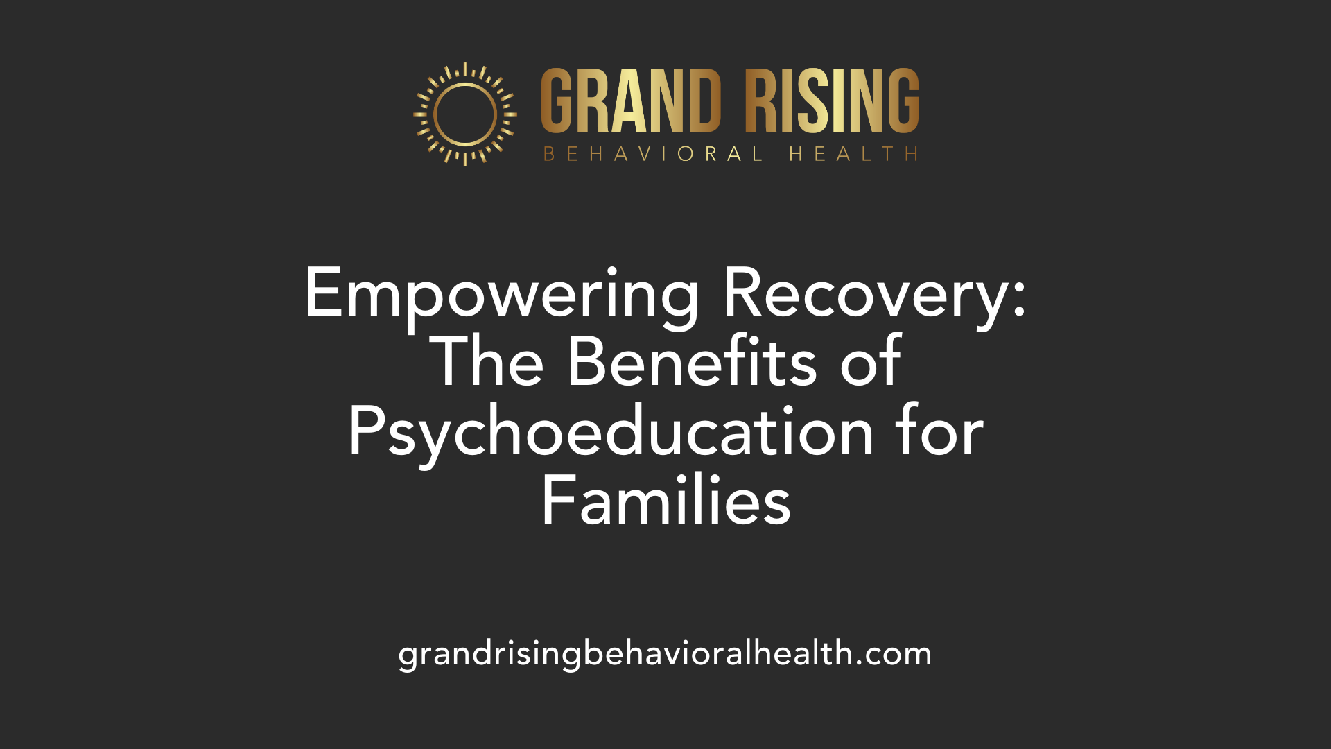 Empowering Recovery: The Benefits of Psychoeducation for Families