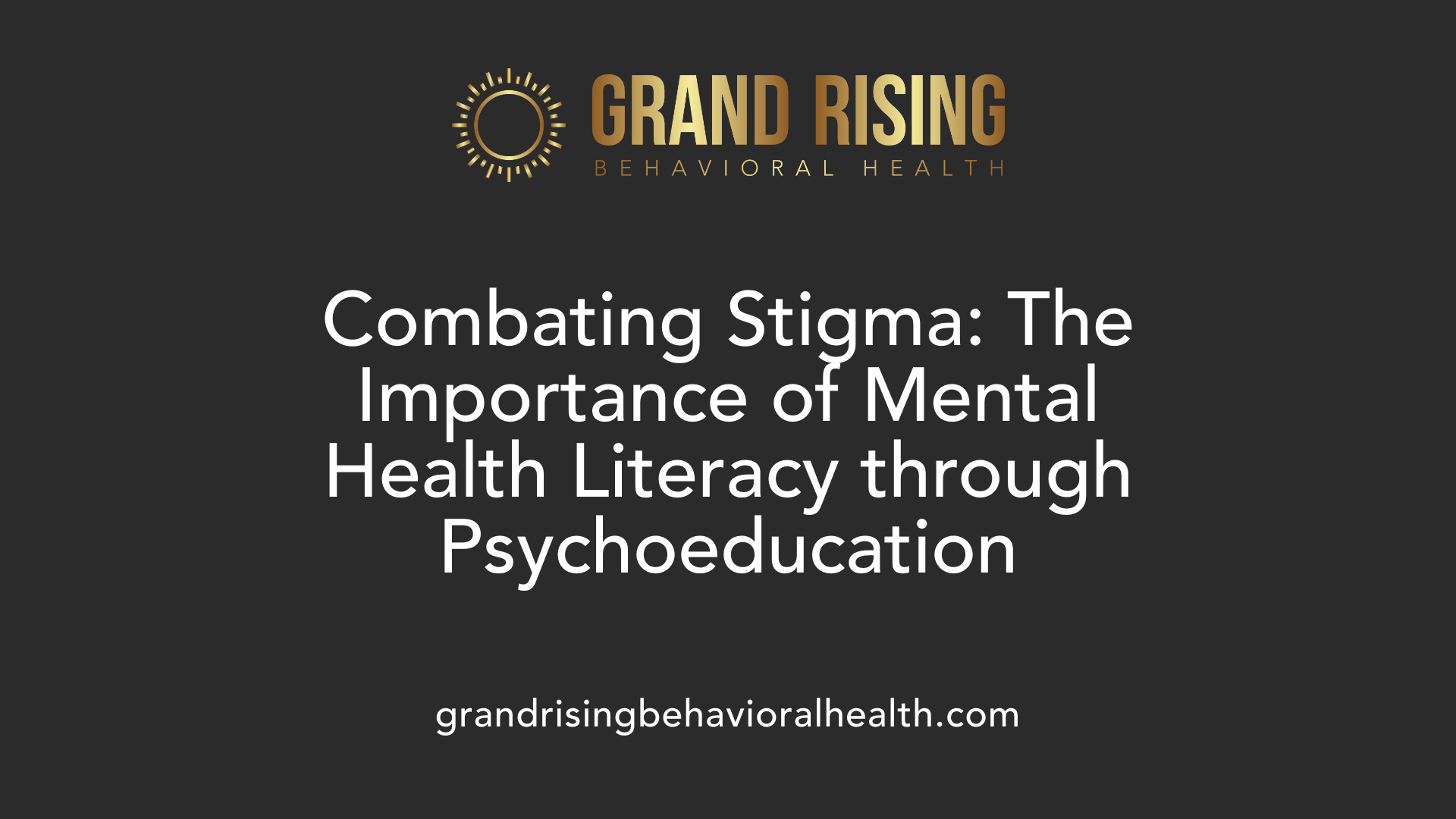 Combating Stigma: The Importance of Mental Health Literacy through Psychoeducation