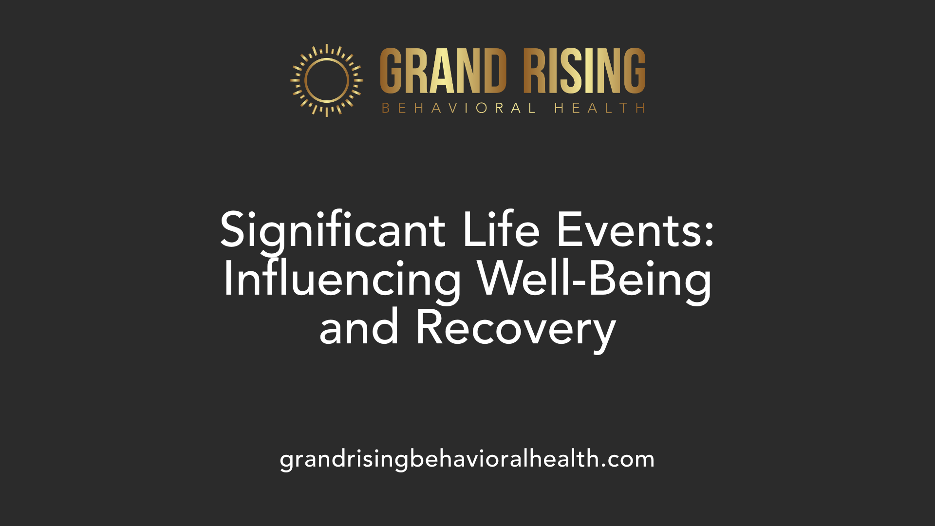 Significant Life Events: Influencing Well-Being and Recovery