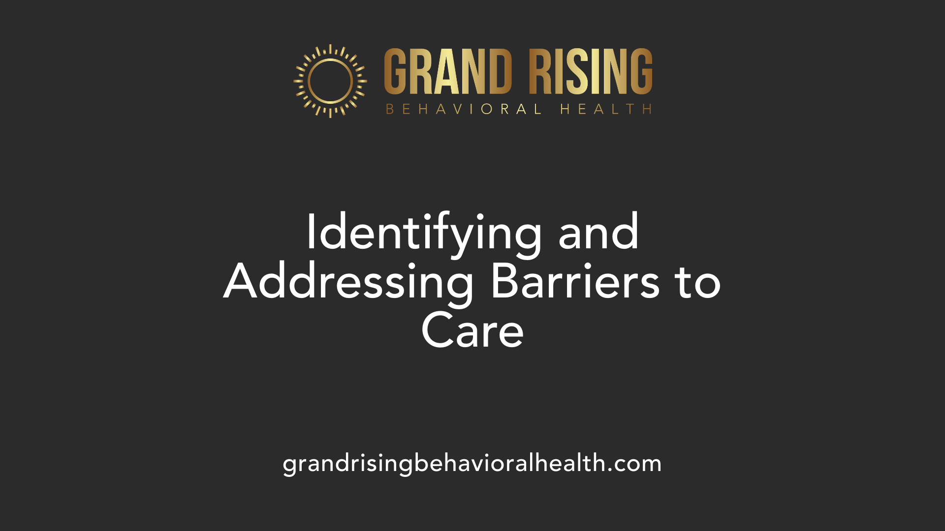 Identifying and Addressing Barriers to Care