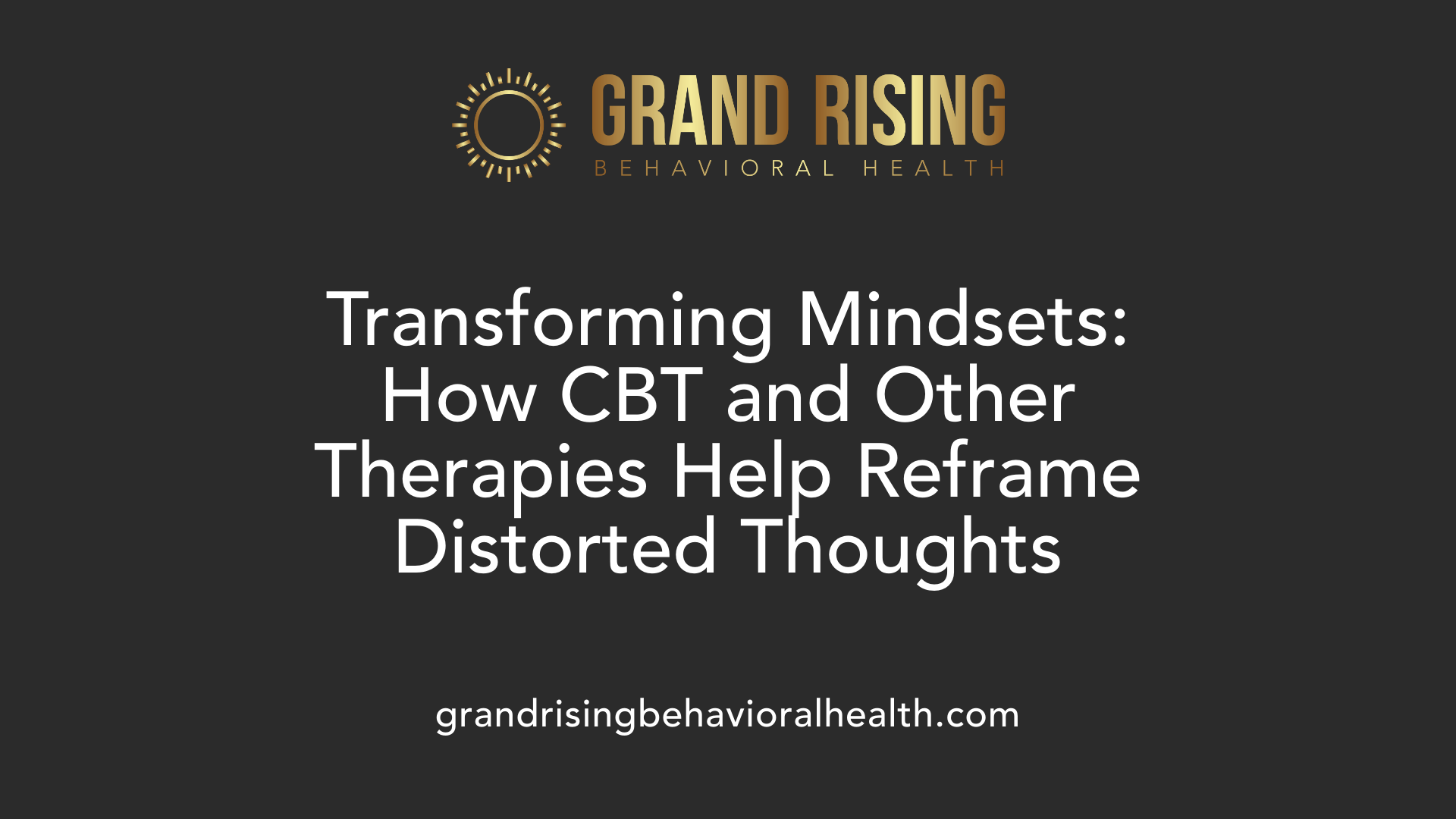 Transforming Mindsets: How CBT and Other Therapies Help Reframe Distorted Thoughts