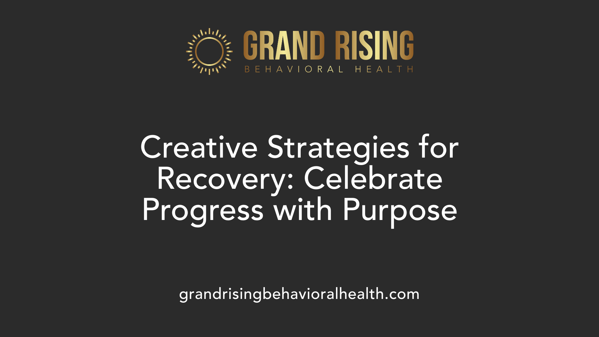Creative Strategies for Recovery: Celebrate Progress with Purpose
